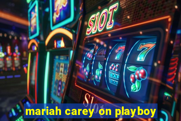 mariah carey on playboy